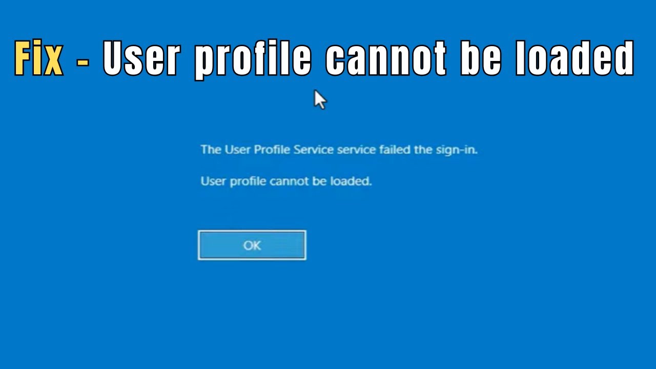 Fix User Profile Cannot Be Loaded Error Easily Today 13 Fix User Profile Cannot Be Loaded Error Easily Today