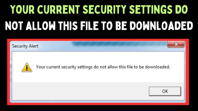 How to Fix “Your Current Security Settings Do Not Allow This File to Be Downloaded” Error 5 How to Fix “Your Current Security Settings Do Not Allow This File to Be Downloaded” Error