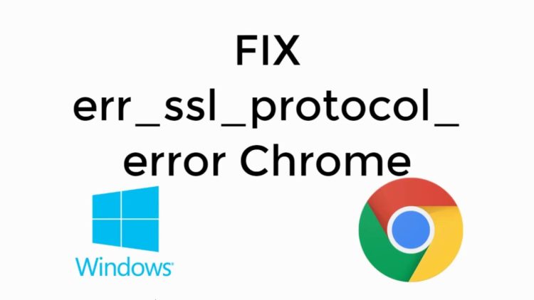 Fix ERR_SSL_PROTOCOL_ERROR Chrome Browser Fast